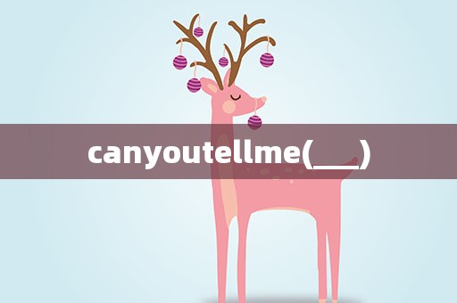 canyoutellme(___)